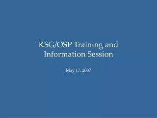 KSG/OSP Training and Information Session