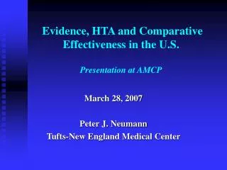 Evidence, HTA and Comparative Effectiveness in the U.S. Presentation at AMCP