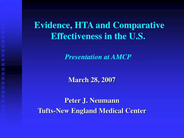 evidence hta and comparative effectiveness in the u s presentation at amcp