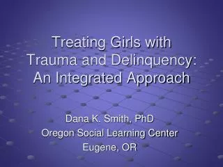 Treating Girls with Trauma and Delinquency: An Integrated Approach