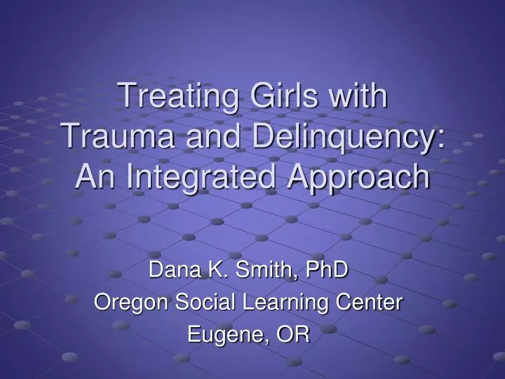 treating girls with trauma and delinquency an integrated approach