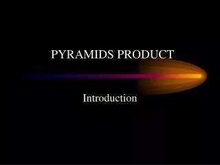 PYRAMIDS PRODUCT