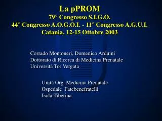 La pPROM 79° Congresso S.I.G.O. 44° Congresso A.O.G.O.I. - 11° Congresso A.G.U.I. Catania, 12-15 Ottobre 2003