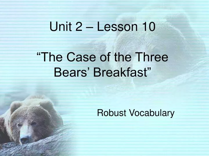 unit 2 lesson 10 the case of the three bears breakfast