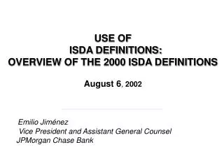 USE OF ISDA DEFINITIONS: OVERVIEW OF THE 2000 ISDA DEFINITIONS August 6 , 2002