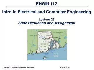 ENGIN 112 Intro to Electrical and Computer Engineering Lecture 25 State Reduction and Assignment