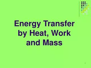 Energy Transfer by Heat, Work and Mass