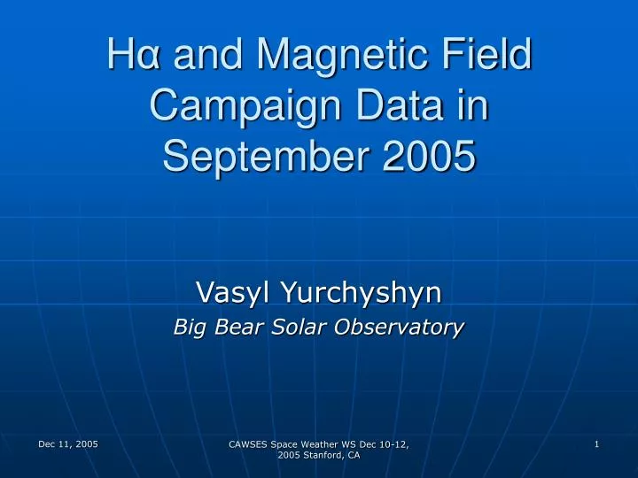 h and magnetic field campaign data in september 2005