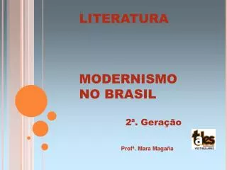 LITERATURA MODERNISMO NO BRASIL 2ª. Geração