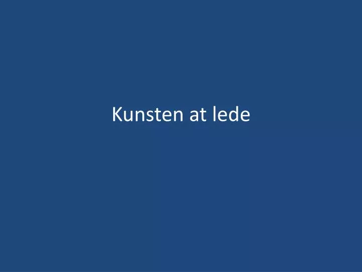 kunsten at lede