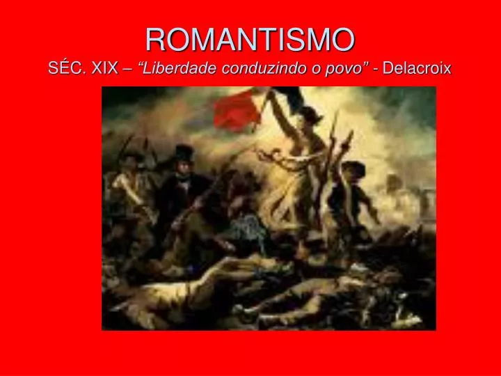 romantismo s c xix liberdade conduzindo o povo delacroix