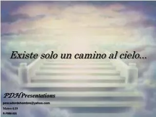 Existe solo un camino al cielo...