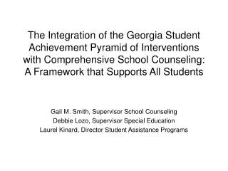 Gail M. Smith, Supervisor School Counseling Debbie Lozo, Supervisor Special Education Laurel Kinard, Director Student As