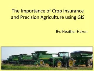 The Importance of Crop I nsurance and Precision Agriculture using GIS