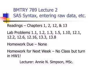 BMTRY 789 Lecture 2 SAS Syntax, entering raw data, etc.