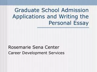 Graduate School Admission Applications and Writing the Personal Essay