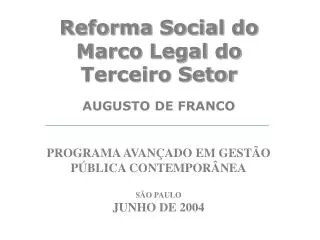 Reforma Social do Marco Legal do Terceiro Setor AUGUSTO DE FRANCO