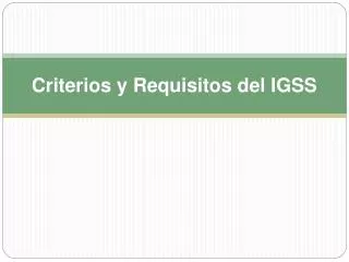 Criterios y Requisitos del IGSS