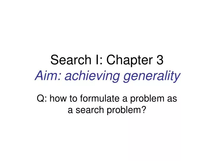 search i chapter 3 aim achieving generality