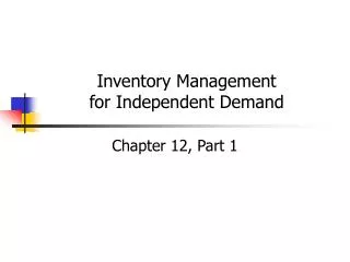 Inventory Management for Independent Demand