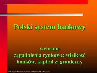 Polski system bankowy wybrane zagadnienia rynkowe: wielkość banków, kapitał zagraniczny