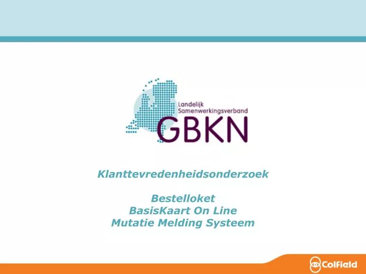 klanttevredenheidsonderzoek bestelloket basiskaart on line mutatie melding systeem