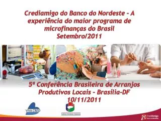 Crediamigo do Banco do Nordeste – A experiência do maior programa de microfinanças do Brasil Setembro/2011