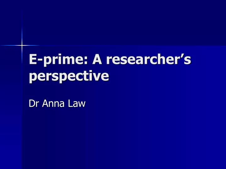 e prime a researcher s perspective