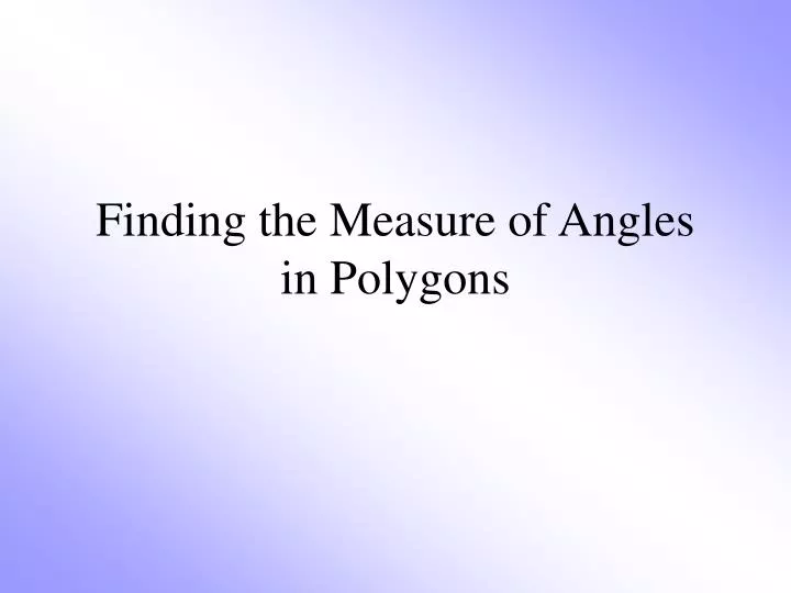 finding the measure of angles in polygons