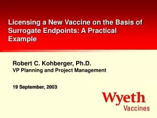 Licensing a New Vaccine on the Basis of Surrogate Endpoints: A Practical Example