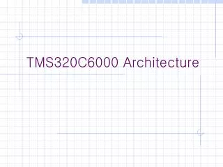 TMS320C6000 Architecture