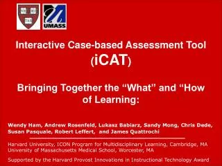 Interactive Case-based Assessment Tool ( iCAT ) Bringing Together the “What” and “How of Learning: