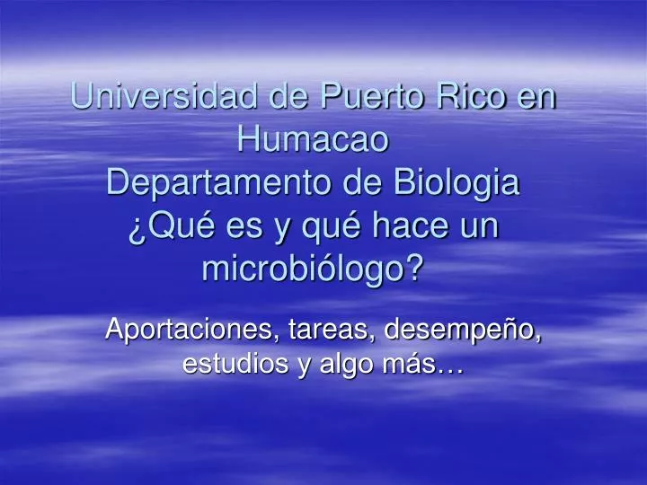 universidad de puerto rico en humacao departamento de biologia qu es y qu hace un microbi logo