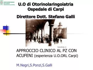 APPROCCIO CLINICO AL PZ CON ACUFENI (esperienza U.O.ORL Carpi) M.Negri,S.Ponzi,S.Galli