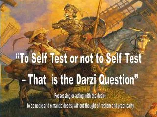 “To Self Test or not to Self Test – That is the Darzi Question”
