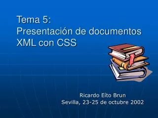 Tema 5: Presentación de documentos XML con CSS