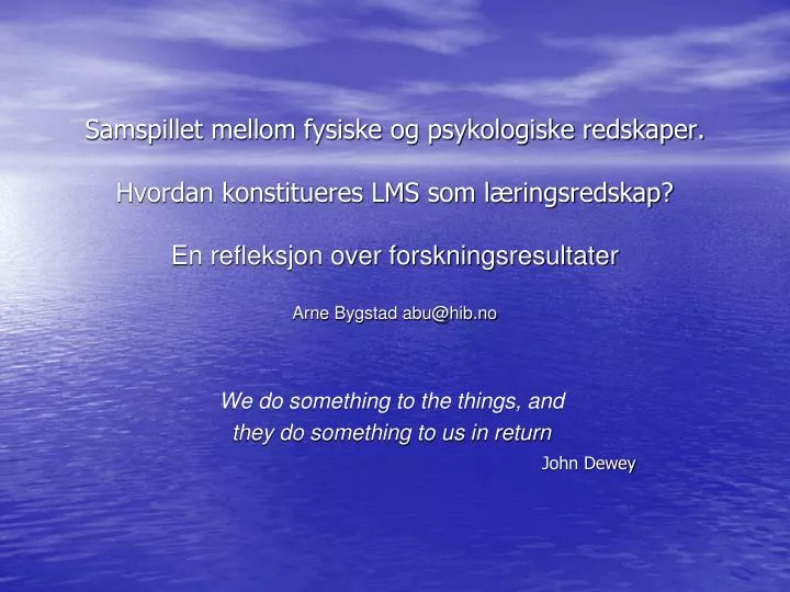 we do something to the things and they do something to us in return john dewey