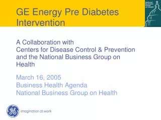 GE Energy Pre Diabetes Intervention A Collaboration with Centers for Disease Control &amp; Prevention and the National B