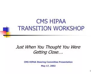 CMS HIPAA TRANSITION WORKSHOP