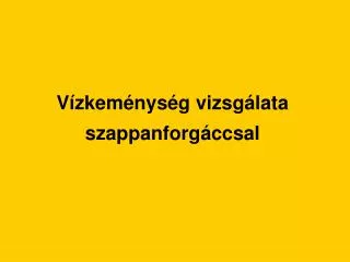 Vízkeménység vizsgálata szappanforgáccsal