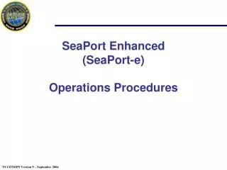 SeaPort Enhanced (SeaPort-e) Operations Procedures