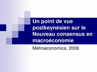 un point de vue postkeyn sien sur le nouveau consensus en macro conomie