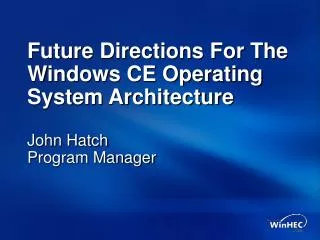 Future Directions For The Windows CE Operating System Architecture
