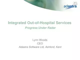 Integrated Out-of-Hospital Services Progress Under Radar