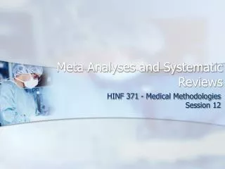 Meta Analyses and Systematic Reviews