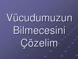 v cudumuzun bilmecesini zelim