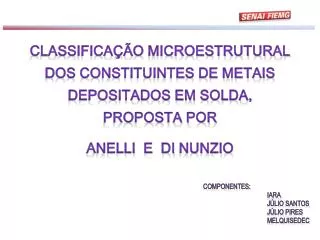 Classificação Microestrutural dos constituintes de metais depositados em solda, proposta por anelli e di nunzio