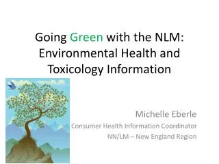 Going Green with the NLM: Environmental Health and Toxicology Information