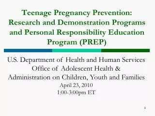 Teenage Pregnancy Prevention: Research and Demonstration Programs and Personal Responsibility Education Program (PREP)