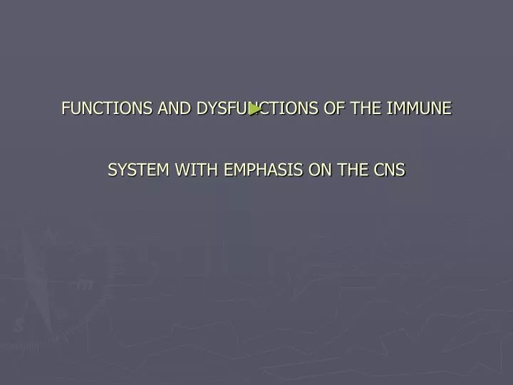 functions and dysfunctions of the immune system with emphasis on the cns